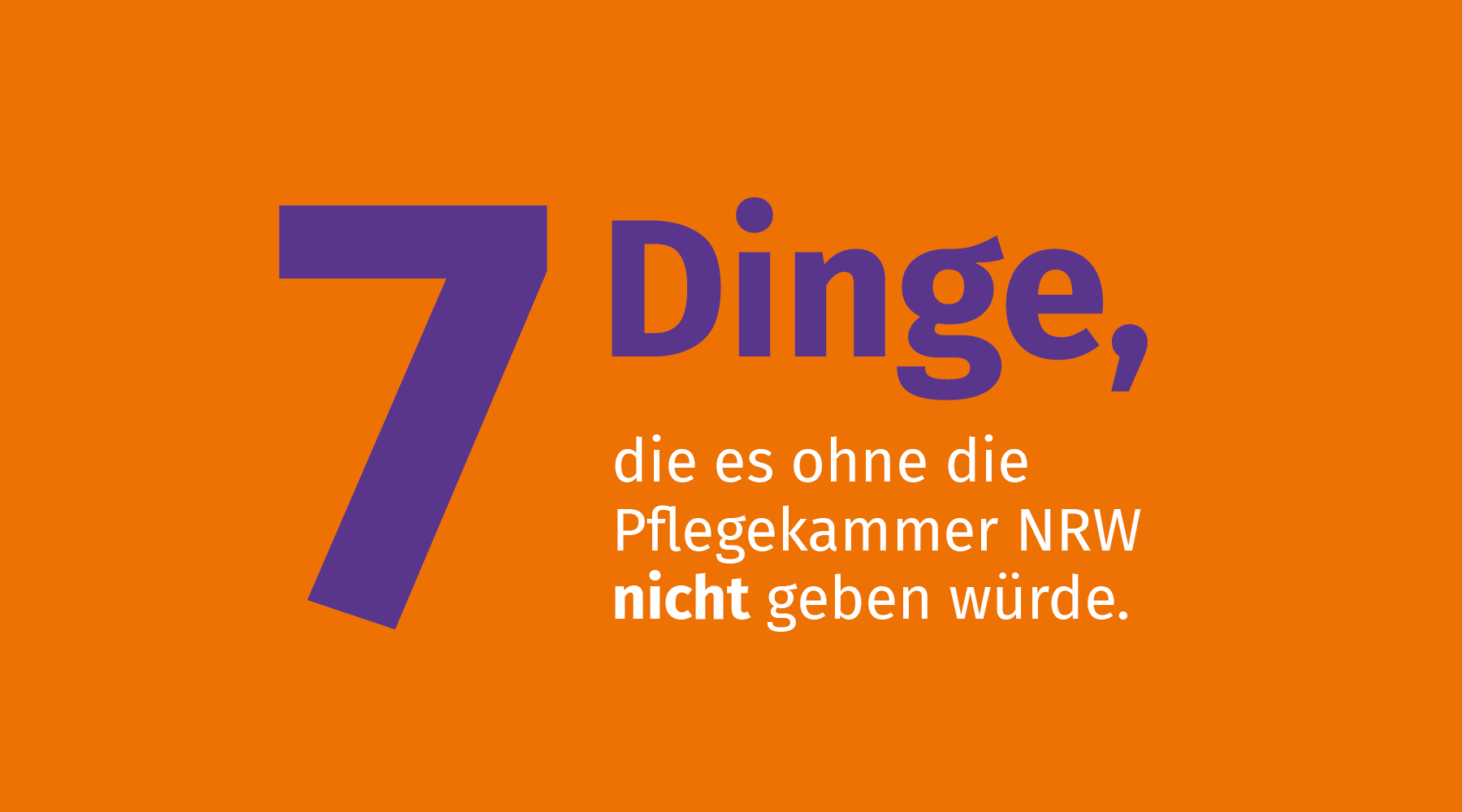 Text in der Grafik: 7 Dinge, die es ohne Pflegekammer NRW nicht geben würde.
